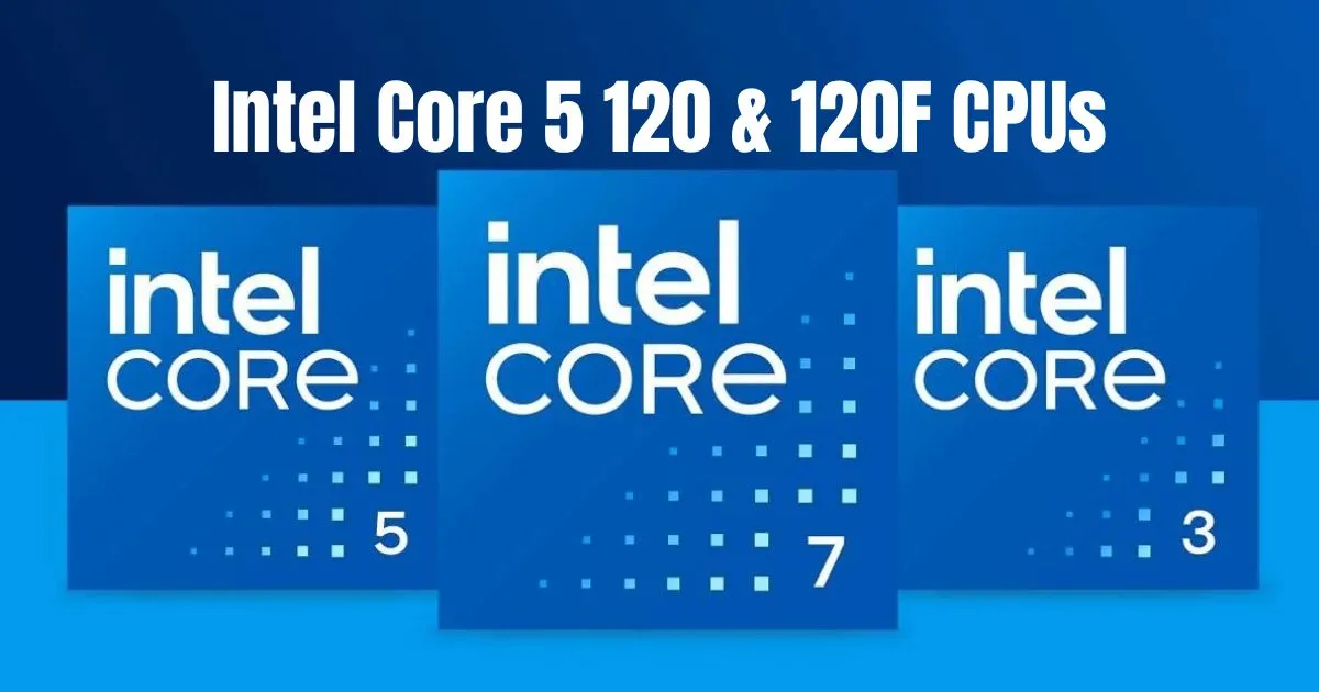 Intel F Intel Quietly Launches Core 5 120 & 120F - Familiar Tech, New Name ...