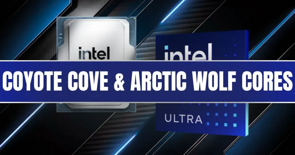 Intel Confirms Next-Gen CPU Cores - Nova Lake Gets Coyote Cove & Arctic Wolf, Diamond Rapids Features Panther Cove
