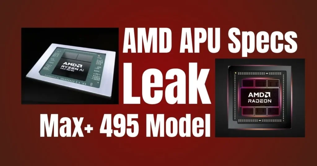 AMD Gorgon Halo APU Specs Leak - New Max+ 495 Model to Feature 5.2 GHz Boost, 3.0 GHz GPU
