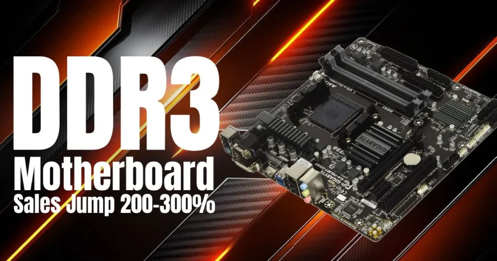 Unexpected Trend - DDR3 Motherboard Sales Jump 200-300% in Budget PC Market