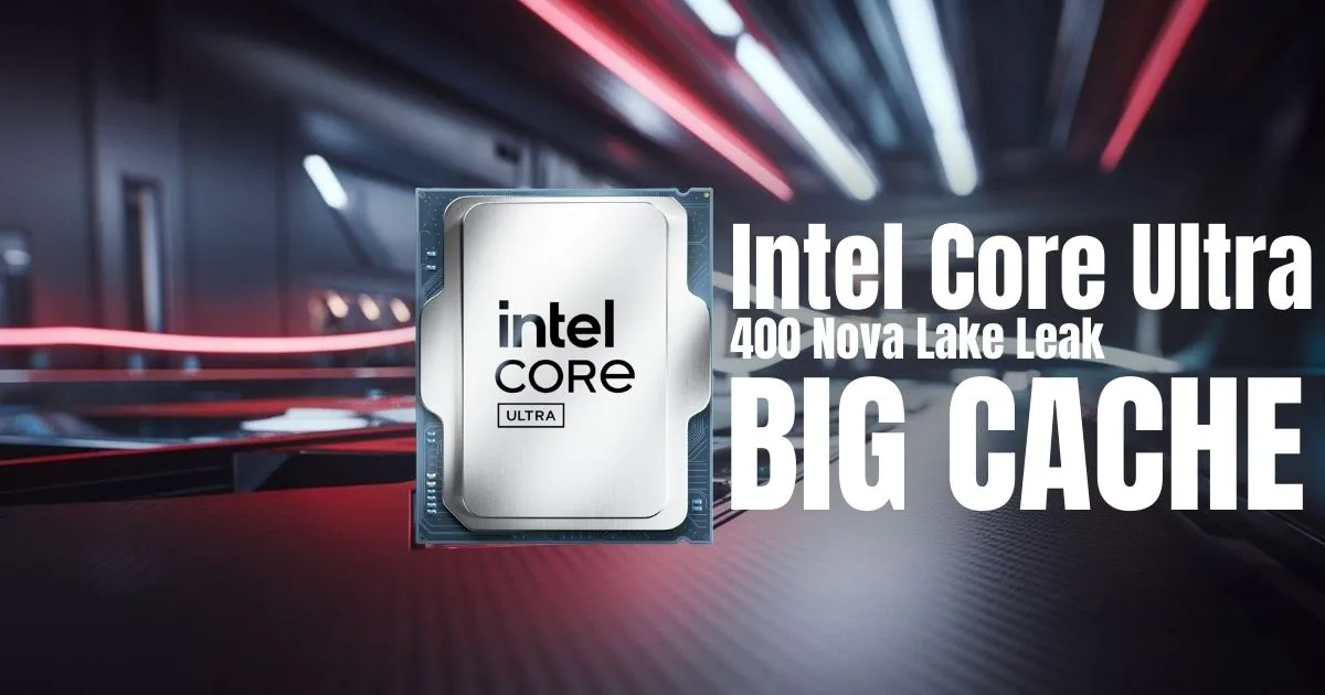 Intel’s Core Ultra 400 Nova Lake Leak Reveals Massive 150mm² CPU Tile ...