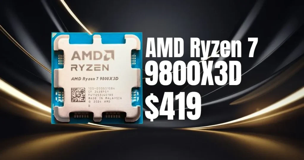 AMD Ryzen 7 9800X3D Hits New All-Time Low of $419, Widening Value Gap Over 9850X3D