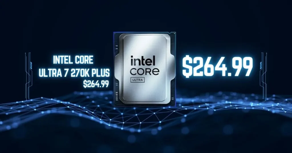 Intel Core Ultra 7 270K Plus Drops to $264.99, Its Lowest Price Yet