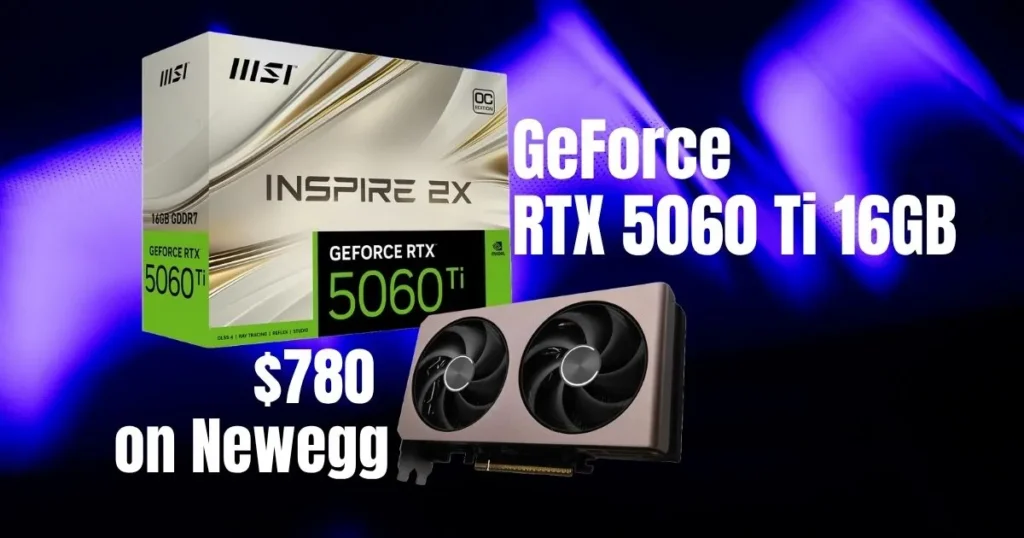 GeForce RTX 5060 Ti 16GB Reaches $780 on Newegg, Crosses RTX 5070 Price in UK
