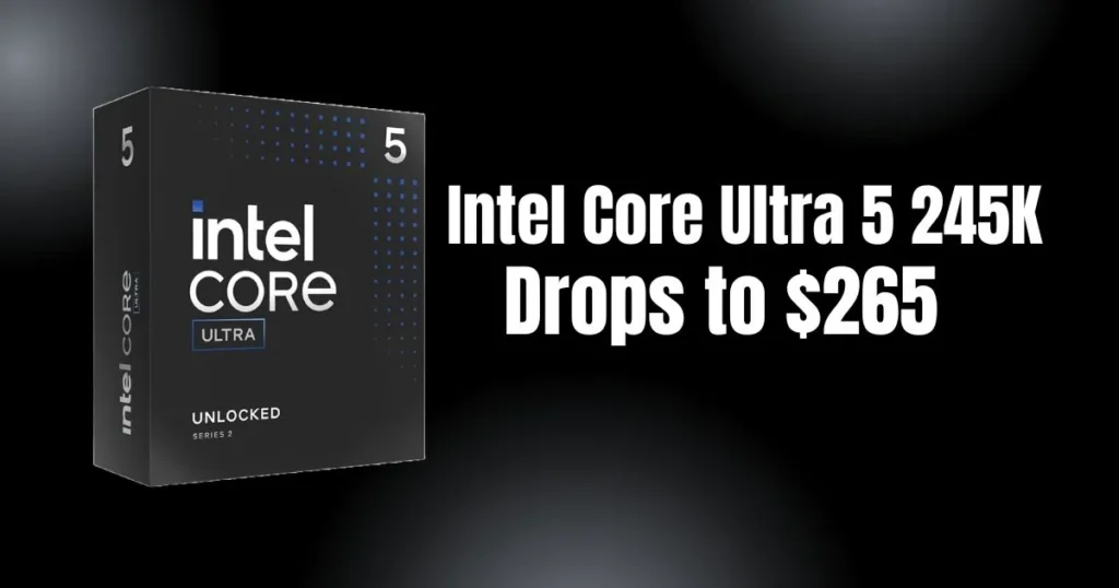 Intel Core Ultra 7 270K Plus Drops to $265, Core Ultra 5 245K to $195